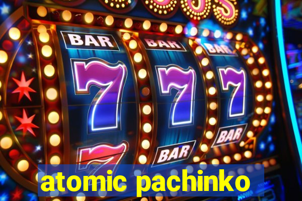 atomic pachinko